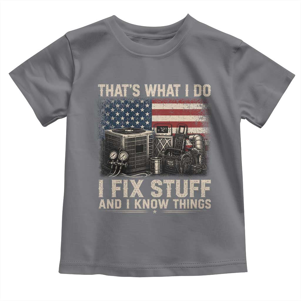 HVAC Technician American Flag Toddler T Shirt I Fix Stuff And I Know Things American Flag