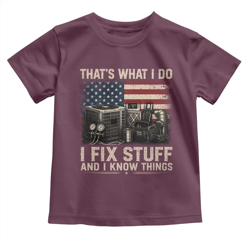 HVAC Technician American Flag Toddler T Shirt I Fix Stuff And I Know Things American Flag