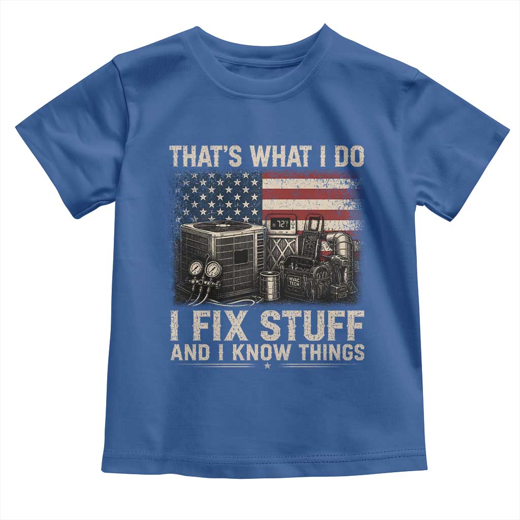 HVAC Technician American Flag Toddler T Shirt I Fix Stuff And I Know Things American Flag