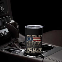 HVAC Technician American Flag Tumbler Cup I Fix Stuff And I Know Things American Flag