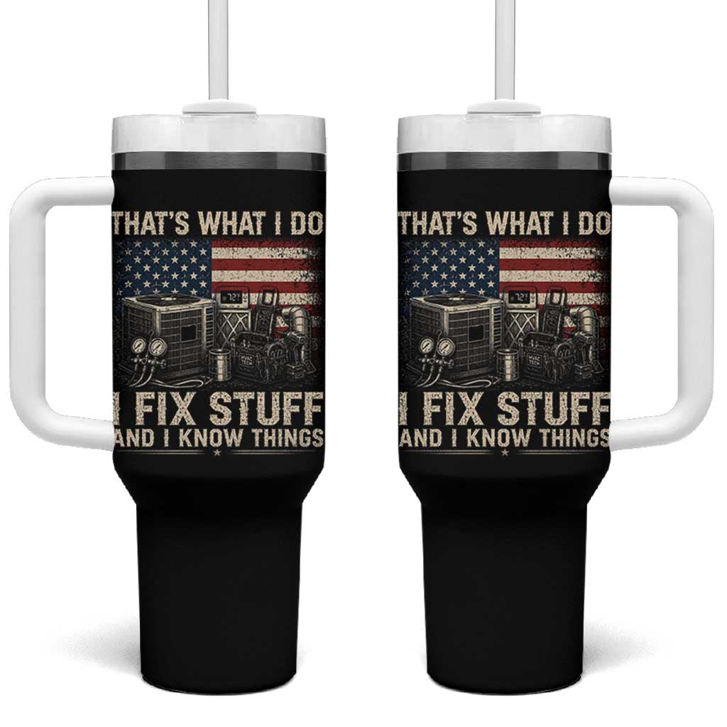 HVAC Technician American Flag Tumbler With Handle I Fix Stuff And I Know Things American Flag