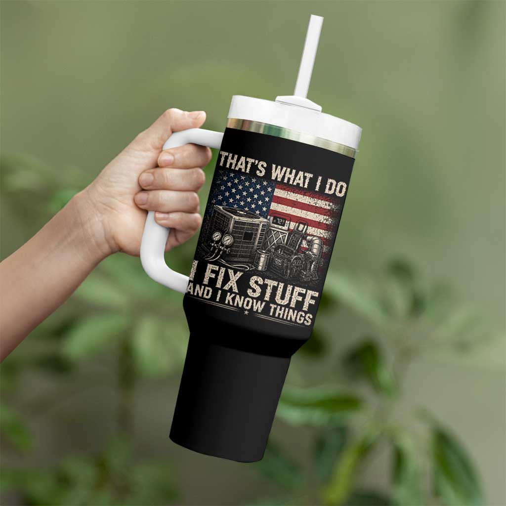 HVAC Technician American Flag Tumbler With Handle I Fix Stuff And I Know Things American Flag