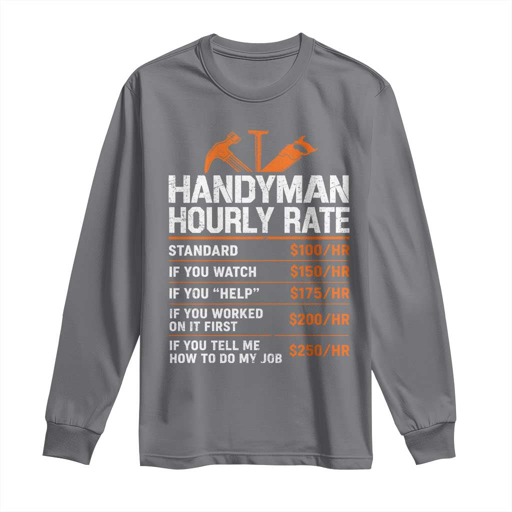 Handyman Hourly Rate Long Sleeve Shirt Handyman Gifts Contractor Coworker Gift