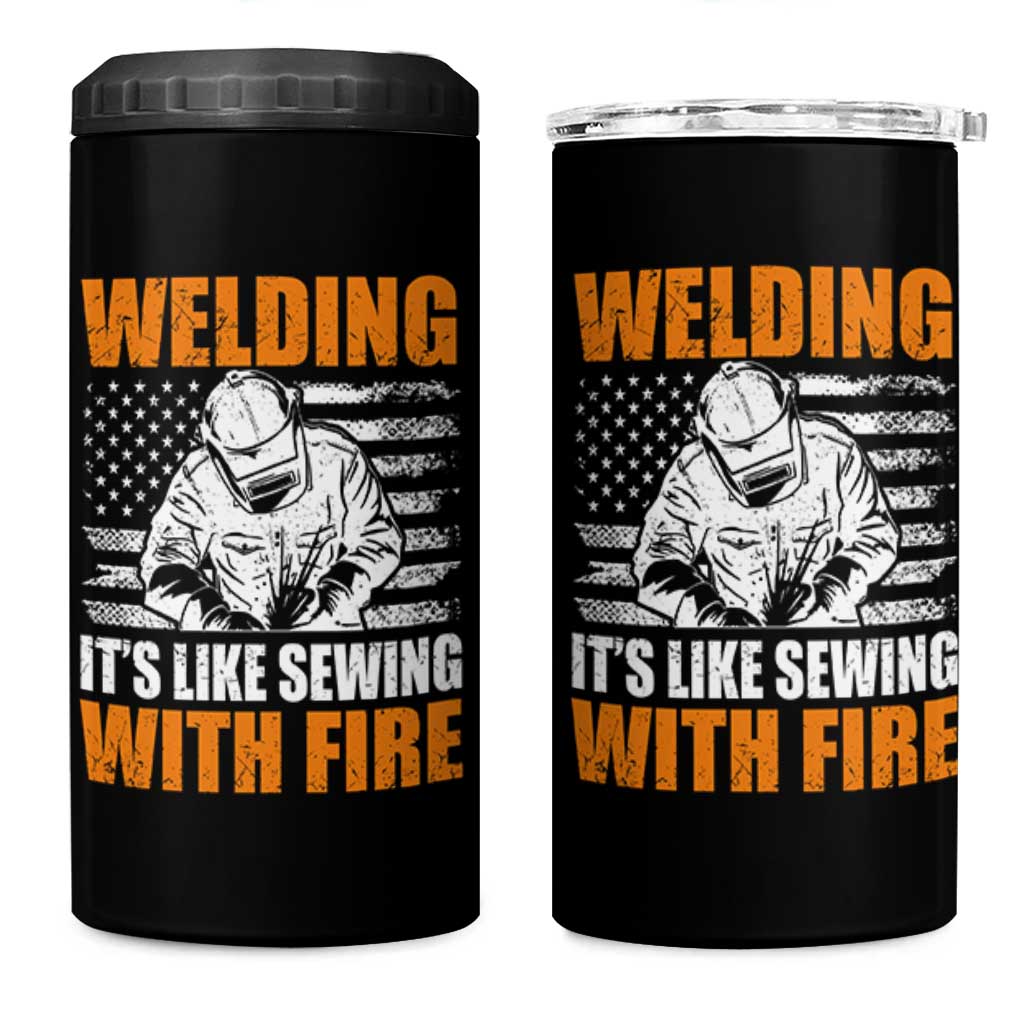 Welder Gifts for Men 4 in 1 Can Cooler Tumbler Welding Its Like Sewing With Fire American Flag