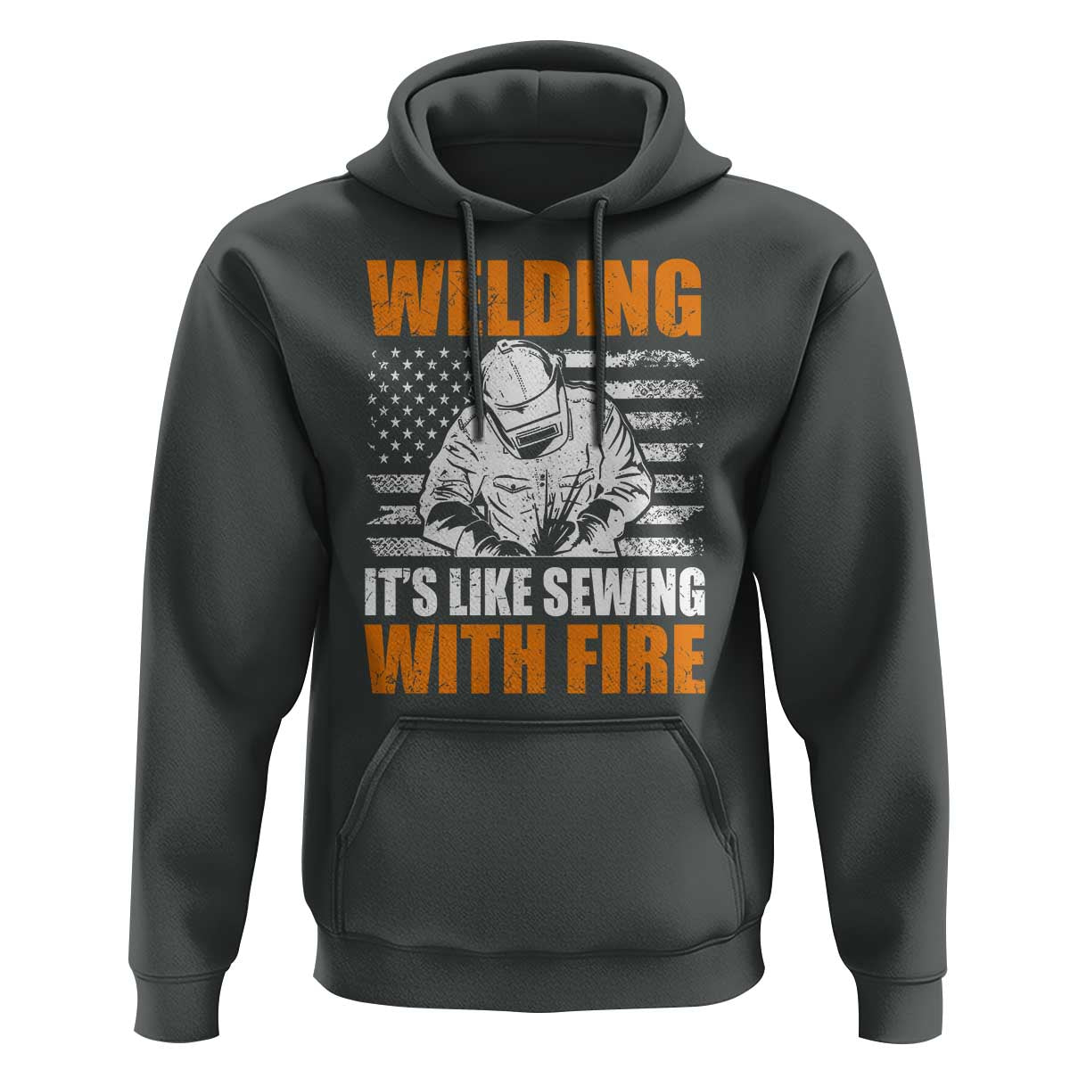 Welder Gifts for Men Hoodie Welding Its Like Sewing With Fire American Flag