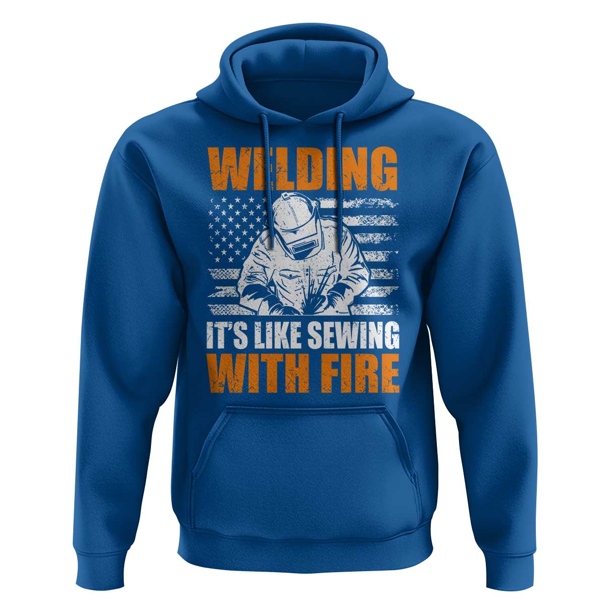 Welder Gifts for Men Hoodie Welding Its Like Sewing With Fire American Flag