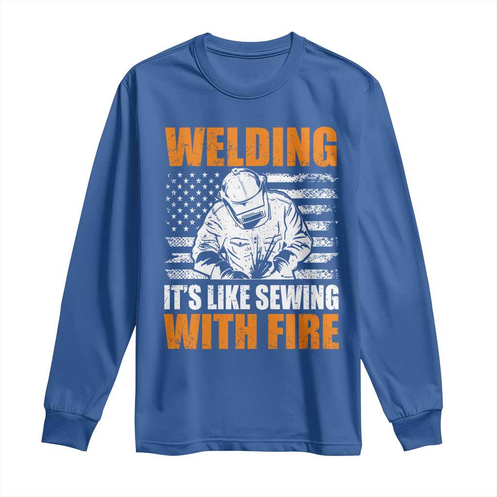 Welder Gifts for Men Long Sleeve Shirt Welding Its Like Sewing With Fire American Flag