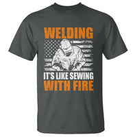 Welder Gifts for Men T Shirt Welding Its Like Sewing With Fire American Flag