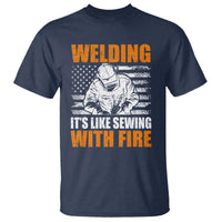 Welder Gifts for Men T Shirt Welding Its Like Sewing With Fire American Flag