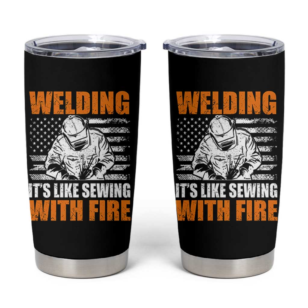 Welder Gifts for Men Tumbler Cup Welding Its Like Sewing With Fire American Flag