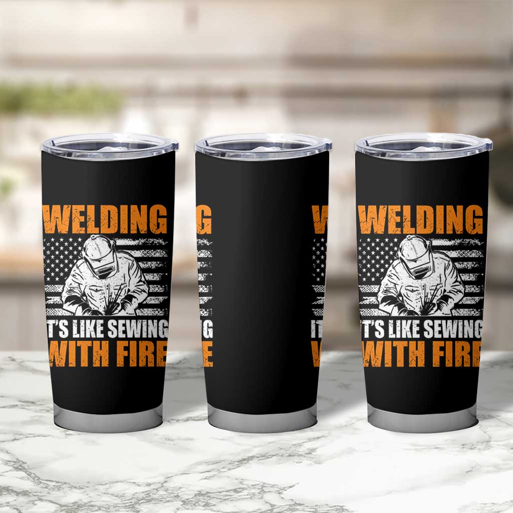 Welder Gifts for Men Tumbler Cup Welding Its Like Sewing With Fire American Flag
