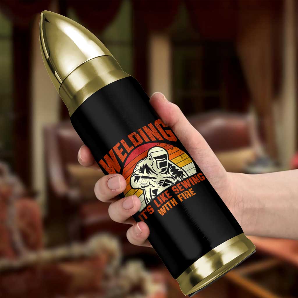 Funny Welder Bullet Tumbler Welding It's Like Sewing With Fire Retro Graphic