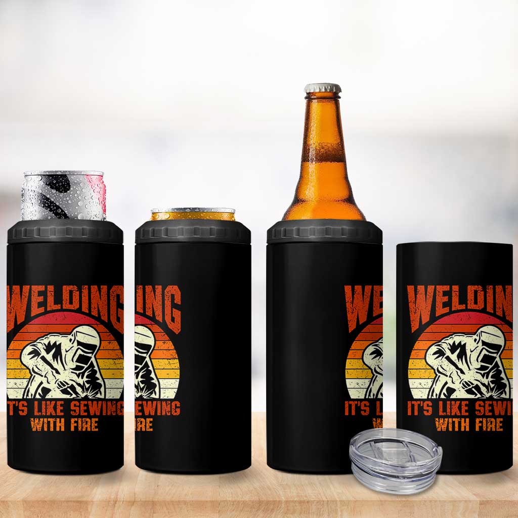 Funny Welder 4 in 1 Can Cooler Tumbler Welding It's Like Sewing With Fire Retro Graphic