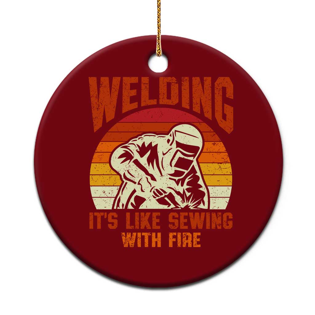 Funny Welder Ceramic Ornament Welding It's Like Sewing With Fire Retro Graphic