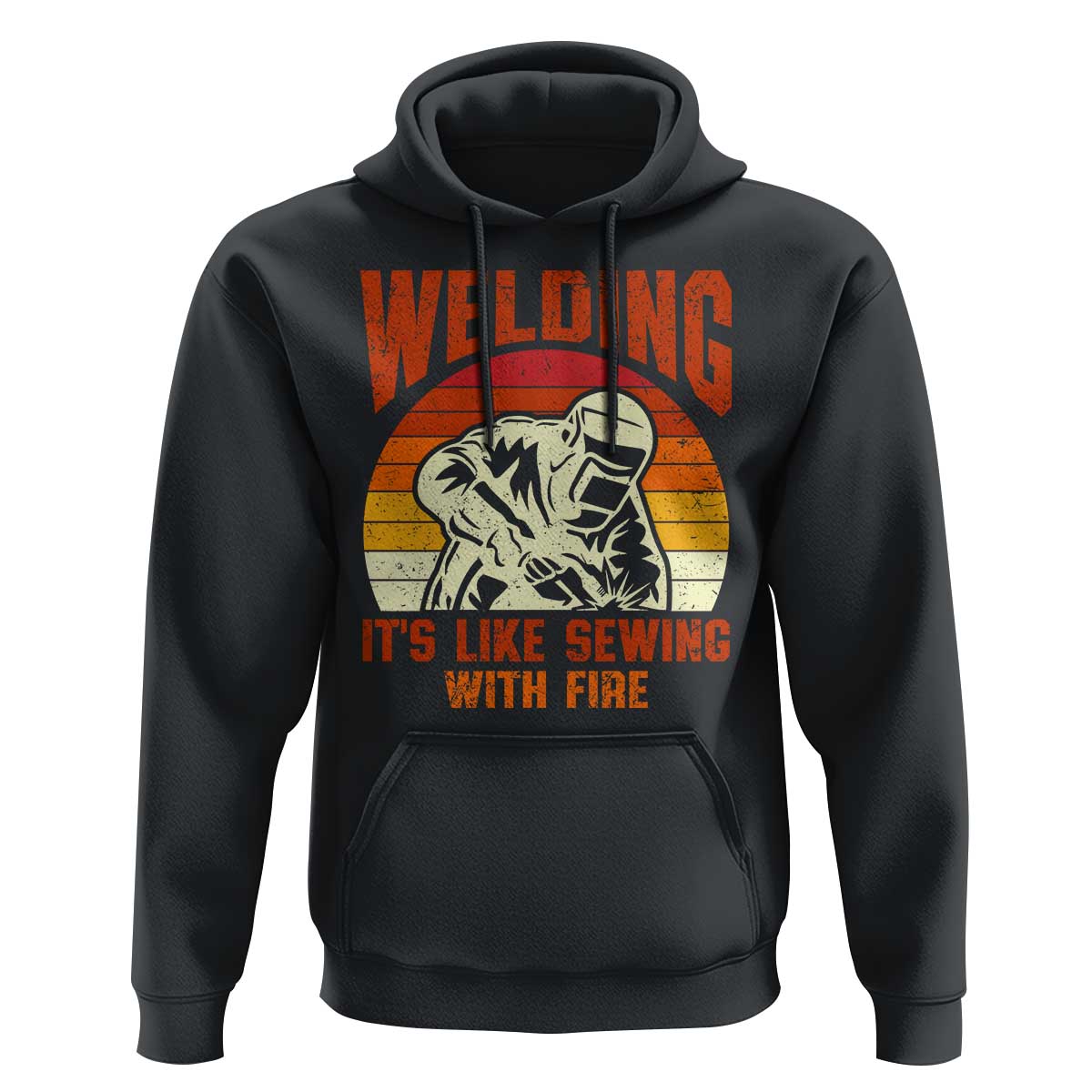 Funny Welder Hoodie Welding It's Like Sewing With Fire Retro Graphic