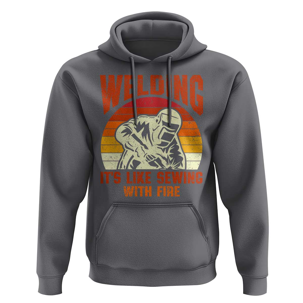 Funny Welder Hoodie Welding It's Like Sewing With Fire Retro Graphic