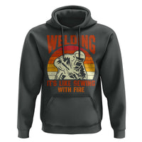 Funny Welder Hoodie Welding It's Like Sewing With Fire Retro Graphic