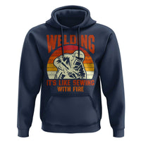 Funny Welder Hoodie Welding It's Like Sewing With Fire Retro Graphic