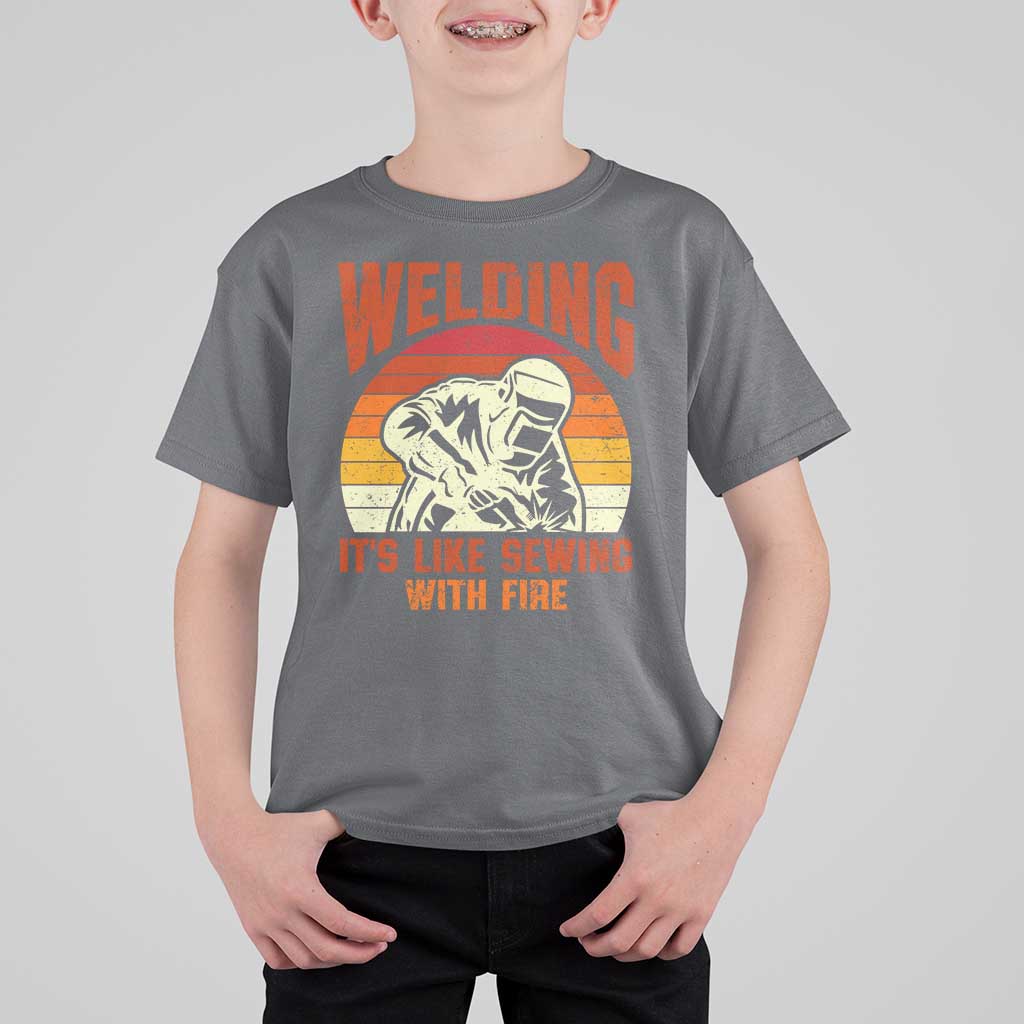 Funny Welder T Shirt For Kid Welding It's Like Sewing With Fire Retro Graphic