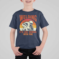 Funny Welder T Shirt For Kid Welding It's Like Sewing With Fire Retro Graphic