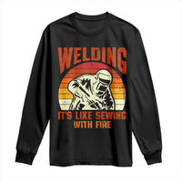 Funny Welder Long Sleeve Shirt Welding It's Like Sewing With Fire Retro Graphic