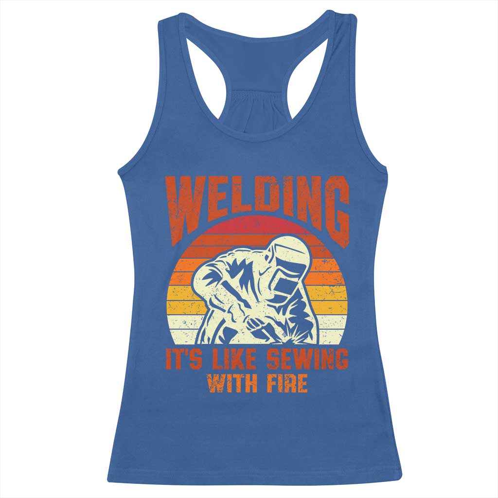 Funny Welder Racerback Tank Top Welding It's Like Sewing With Fire Retro Graphic