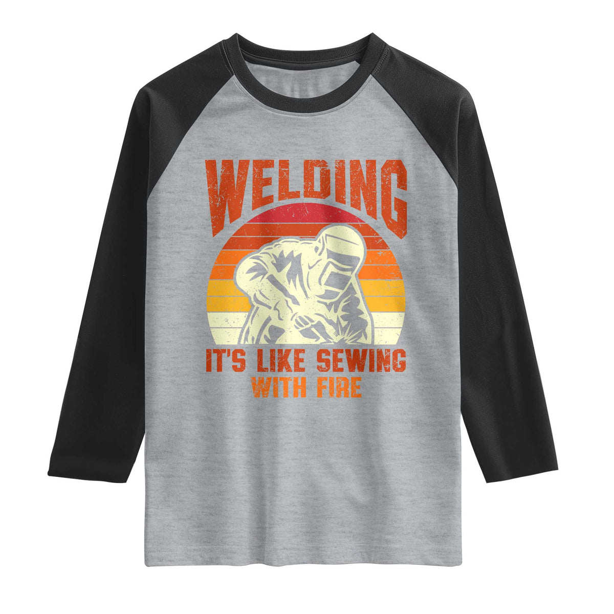Funny Welder Raglan Shirt Welding It's Like Sewing With Fire Retro Graphic