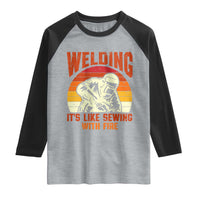Funny Welder Raglan Shirt Welding It's Like Sewing With Fire Retro Graphic