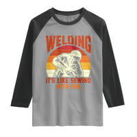 Funny Welder Raglan Shirt Welding It's Like Sewing With Fire Retro Graphic