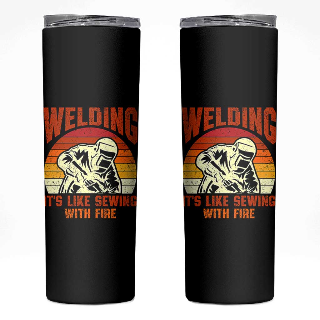 Funny Welder Skinny Tumbler Welding It's Like Sewing With Fire Retro Graphic