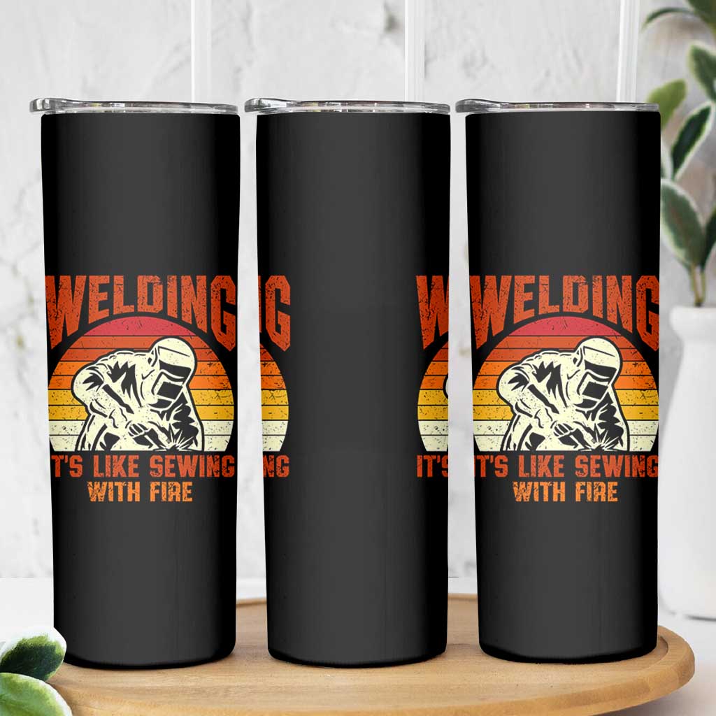 Funny Welder Skinny Tumbler Welding It's Like Sewing With Fire Retro Graphic