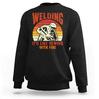 Funny Welder Sweatshirt Welding It's Like Sewing With Fire Retro Graphic