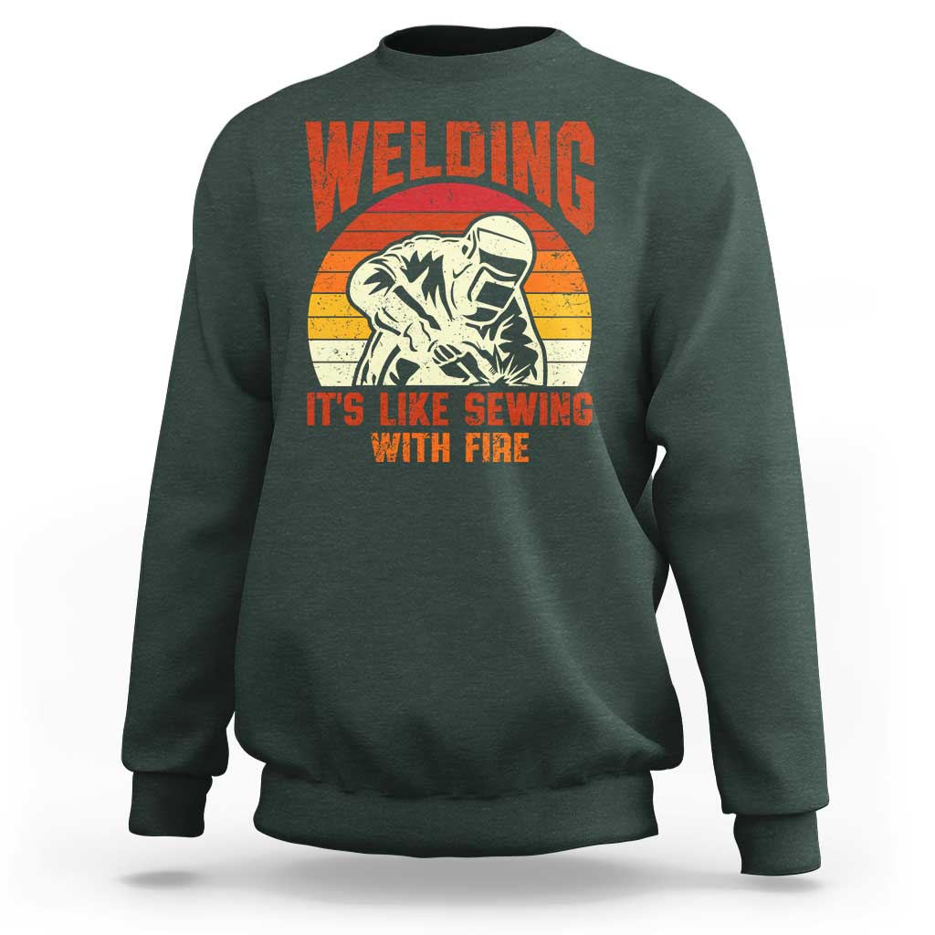Funny Welder Sweatshirt Welding It's Like Sewing With Fire Retro Graphic