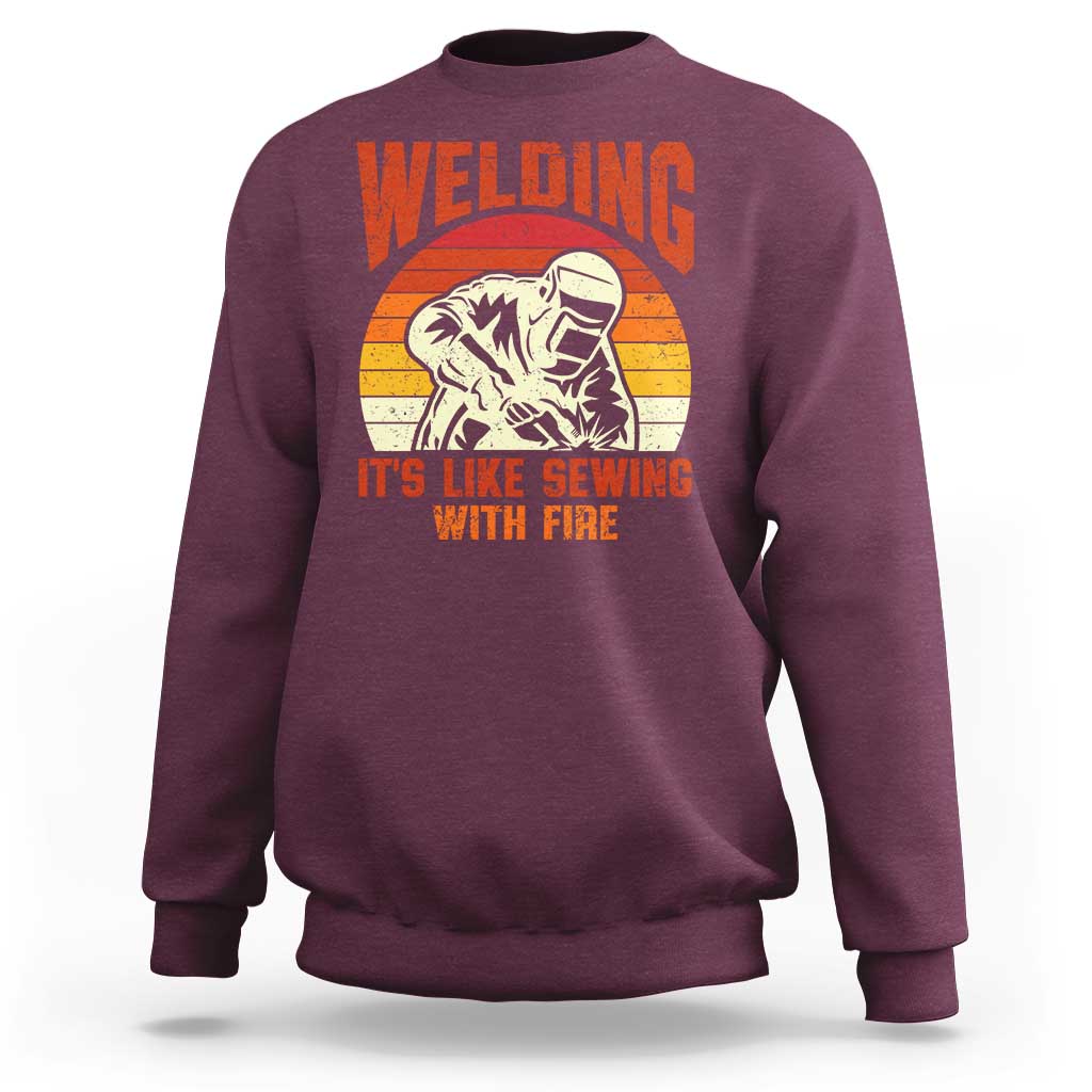 Funny Welder Sweatshirt Welding It's Like Sewing With Fire Retro Graphic