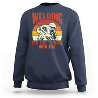 Funny Welder Sweatshirt Welding It's Like Sewing With Fire Retro Graphic