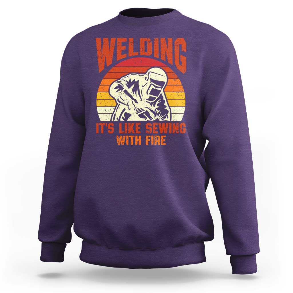 Funny Welder Sweatshirt Welding It's Like Sewing With Fire Retro Graphic