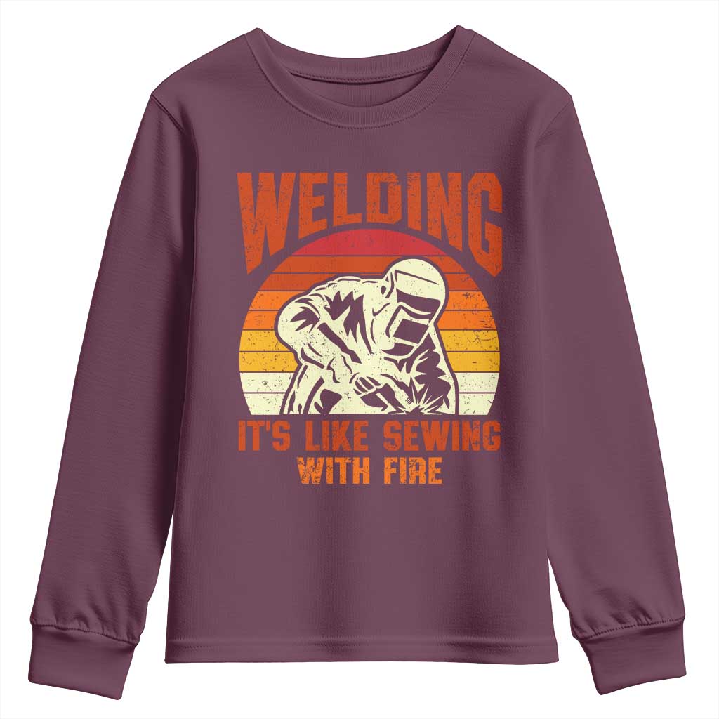 Funny Welder Youth Sweatshirt Welding It's Like Sewing With Fire Retro Graphic