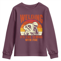 Funny Welder Youth Sweatshirt Welding It's Like Sewing With Fire Retro Graphic