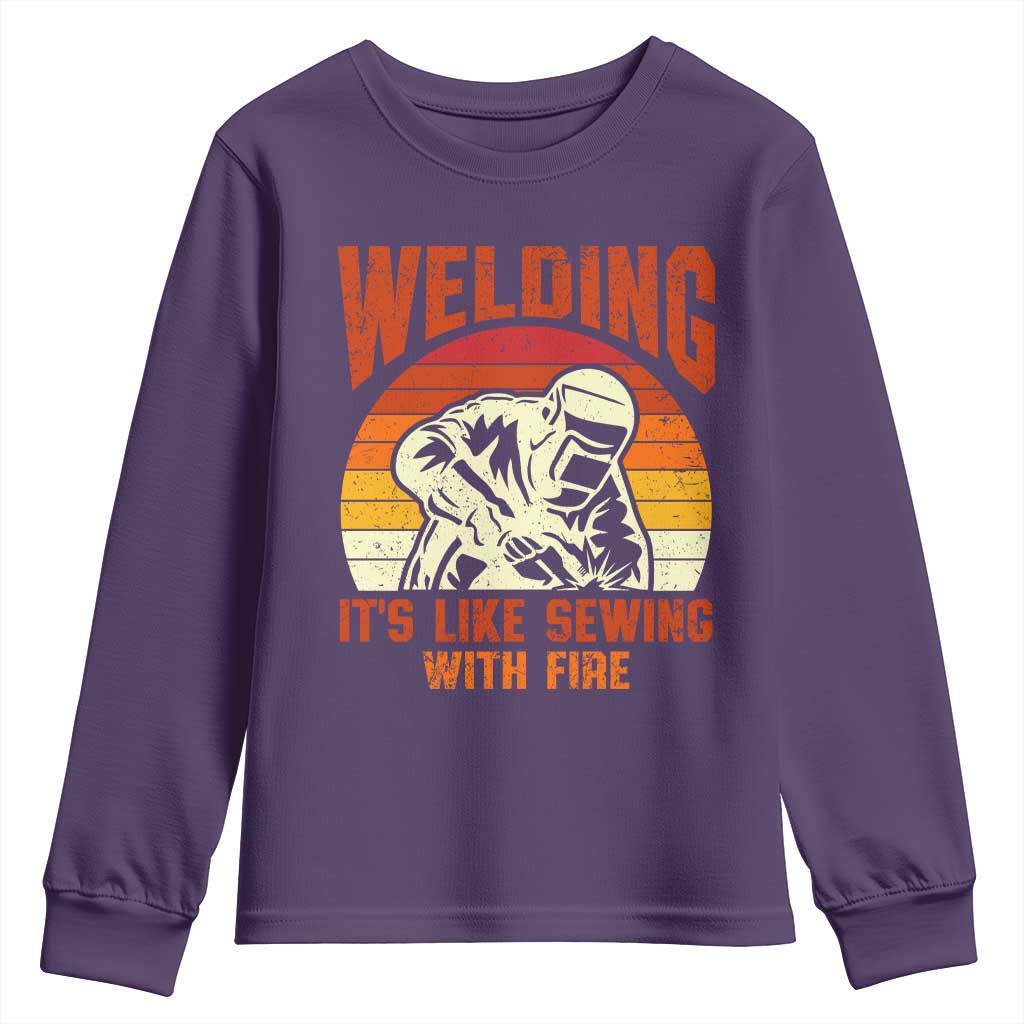 Funny Welder Youth Sweatshirt Welding It's Like Sewing With Fire Retro Graphic