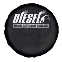 Diesel Because Electric Cars Can't Roll Coal Truck Spare Tire Cover Trucker Mechanic Graphic