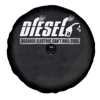 Diesel Because Electric Cars Can't Roll Coal Truck Spare Tire Cover Trucker Mechanic Graphic
