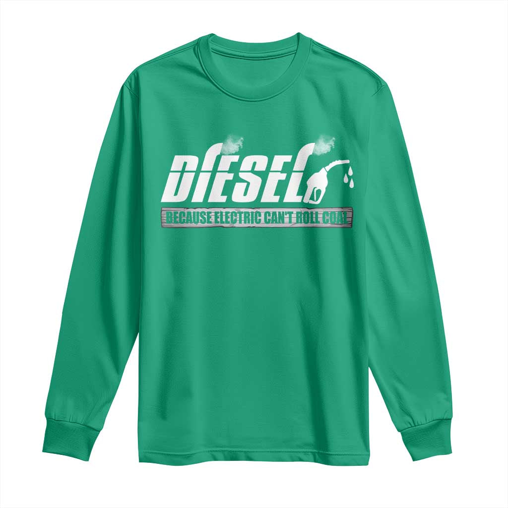 Diesel Because Electric Cars Can't Roll Coal Truck Long Sleeve Shirt Trucker Mechanic Graphic