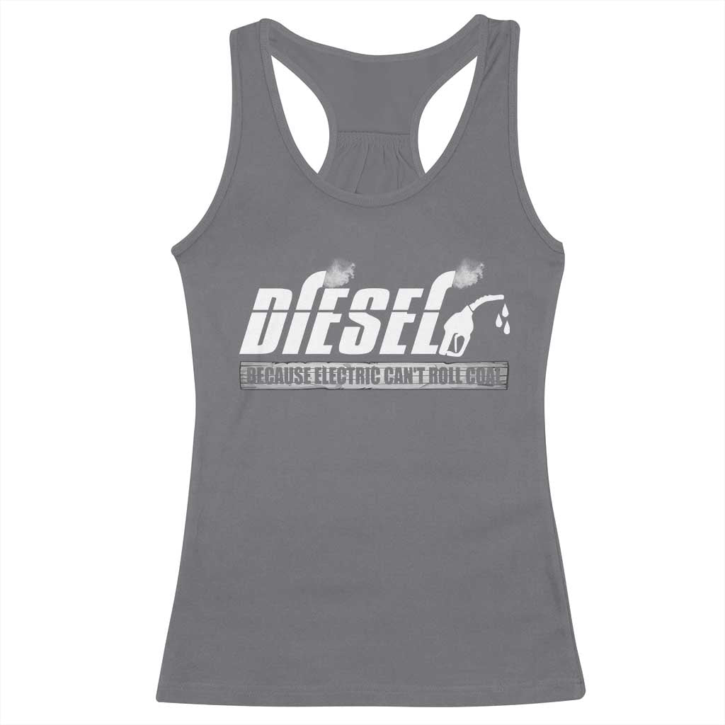 Diesel Because Electric Cars Can't Roll Coal Truck Racerback Tank Top Trucker Mechanic Graphic