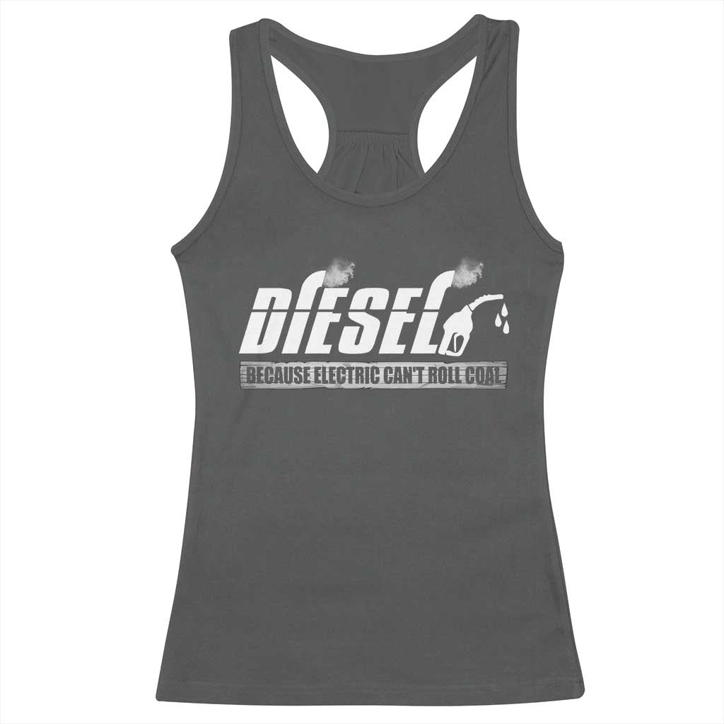 Diesel Because Electric Cars Can't Roll Coal Truck Racerback Tank Top Trucker Mechanic Graphic