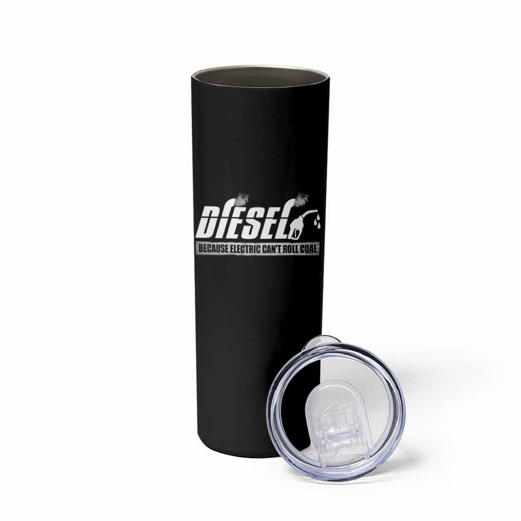 Diesel Because Electric Cars Can't Roll Coal Truck Skinny Tumbler Trucker Mechanic Graphic