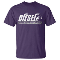 Diesel Because Electric Cars Can't Roll Coal Truck T Shirt Trucker Mechanic Graphic