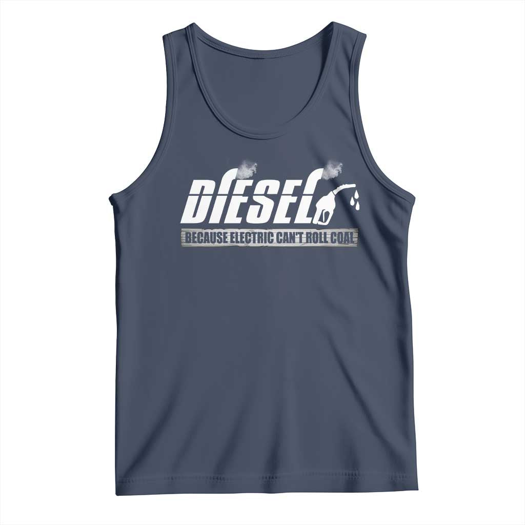 Diesel Because Electric Cars Can't Roll Coal Truck Tank Top Trucker Mechanic Graphic