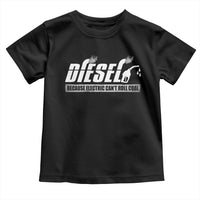 Diesel Because Electric Cars Can't Roll Coal Truck Toddler T Shirt Trucker Mechanic Graphic