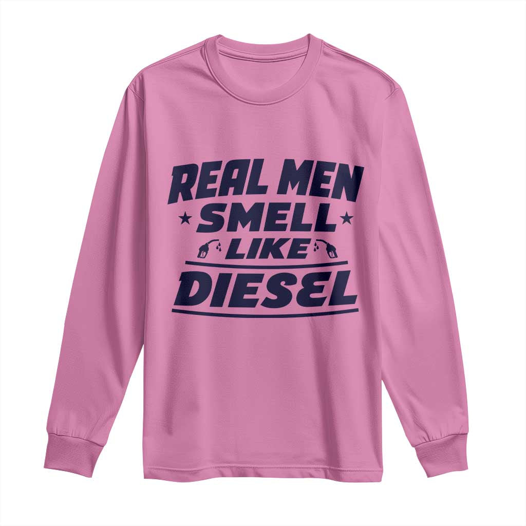 Real Men Smell Like Diesel Truck Mechanic Humor Long Sleeve Shirt