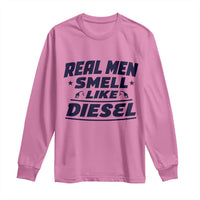 Real Men Smell Like Diesel Truck Mechanic Humor Long Sleeve Shirt